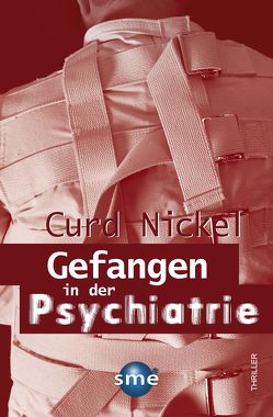 Gefangen in der Psychiatrie von Nickel,  Curd