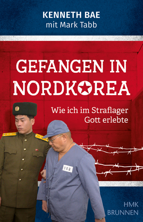 Gefangen in Nordkorea von Bae,  Kenneth, Lux,  Friedemann, Tabb,  Mark