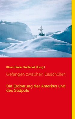 Gefangen zwischen Eisschollen von Sedlacek,  Klaus-Dieter