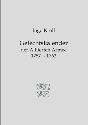 Gefechtskalender der Alliierten Armee 1757-1762 von Kroll,  Ingo