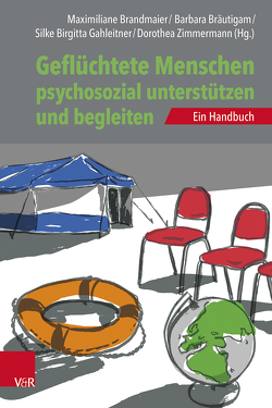 Geflüchtete Menschen psychosozial unterstützen und begleiten von Behrensen,  Birgit, Brandmaier,  Maximiliane, Bräutigam,  Barbara, Bredereck,  Conny Martina, Gahleitner,  Silke Birgitta, Göbel,  Oliver, Große,  Lisa, Hadzic,  Elvira, Hanewald,  Bernd, Hertner,  Laura, Joksimovic,  Ljiljana, Jouni,  Mohammed, Kosijer-Kappenberg,  Sladjana, Louw,  Eben, Müller,  Matthias, Ortmann,  Marie, Reddemann,  Luise, Saile,  Regina, Schmid,  Stefan, Schneck,  Ulrike, Stingl,  Markus, Tilton,  Natalia, Utler,  Astrid, Zimmermann,  Dorothea, Zito,  Dima