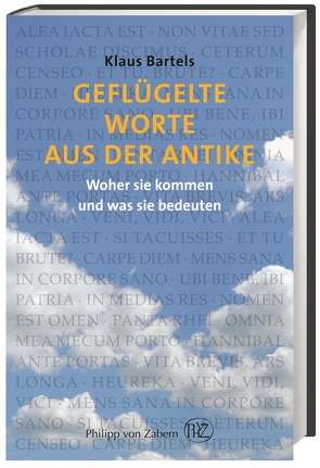 Geflügelte Worte aus der Antike von Bartels,  Klaus