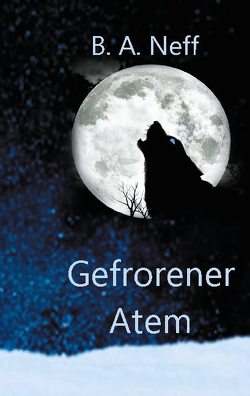 Gefrorener Atem von Neff,  B. A.