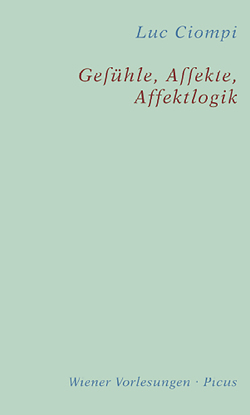 Gefühle, Affekte, Affektlogik von Ciompi,  Luc