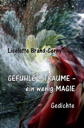 GEFÜHLE – TRÄUME – ein wenig MAGIE von Brand-Cerny,  Liselotte