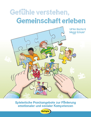 Gefühle verstehen, Gemeinschaft erleben von Blucha,  Ulrike, Lottermoser,  Elisabeth, Schuler,  Meggie