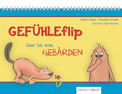 GEFÜHLEflip – Biber Bib lernt GEBÄRDEN von Bohnstedt,  Antje, Griebel,  Reiner, Kaul,  Thomas, Klinner,  Leonid, Klinner,  Susanne, Magiera,  Mika Nokomis, Mebes,  Marion, Urbann,  Katharina