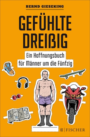 Gefühlte Dreißig – Ein Hoffnungsbuch für Männer um die Fünfzig von Gieseking,  Bernd