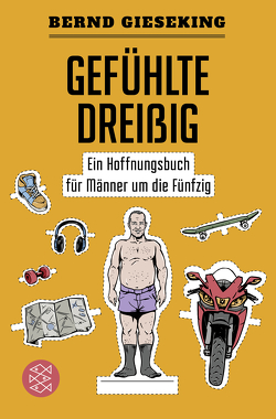 Gefühlte Dreißig – Ein Hoffnungsbuch für Männer um die Fünfzig von Gieseking,  Bernd