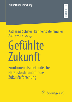 Gefühlte Zukunft von Schaefer,  Katharina, Steinmüller,  Karlheinz, Zweck,  Axel