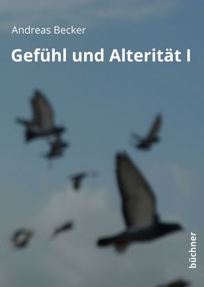 Gefühl und Alterität I von Becker,  Andreas