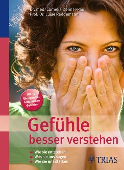 Gefühle besser verstehen von Dehner-Rau,  Cornelia, Reddemann,  Luise