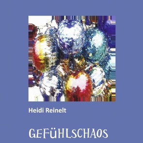 GEFÜHLSCHAOS von Reinelt,  Heidi