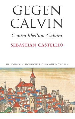 Gegen Calvin von Castellio,  Sebastian, Plath,  Uwe, Stammler,  Wolfgang F