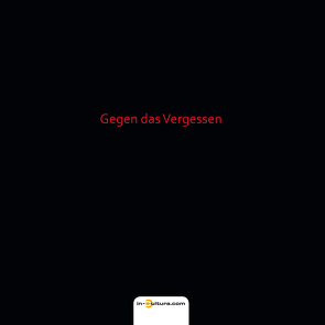 Gegen das Vergessen von Antonow,  Dr. Martin, Blech,  Steffen, Damm,  Matthias, Dehne,  Frank, Geve,  Thomas, Goth,  Tobias, Greysinger,  Dieter, Hentschel,  Reiner, Holuscha,  Volker, Kretschmer,  Michael, Lehle,  Dr. med Rudolf Wilhelm, Lindner,  Veit, Lüttgenau,  Rikola-Gunnar, Maaß,  Dr. phil. Anita, Presley,  François Maher, Saft,  Dietmar, Schneider,  Steffen, Schreiber,  Ralf, Stephan,  Heiner, Stiftung für Kunst und Kultur,  François Maher Presley, Stüber,  Alfred