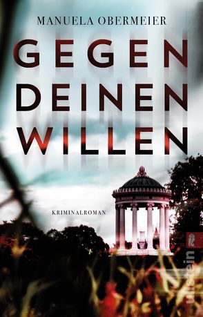 Gegen deinen Willen (Ein Toni-Stieglitz-Krimi 3) von Obermeier,  Manuela