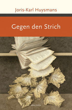 Gegen den Strich. Roman von Huysmans,  Joris-Karl