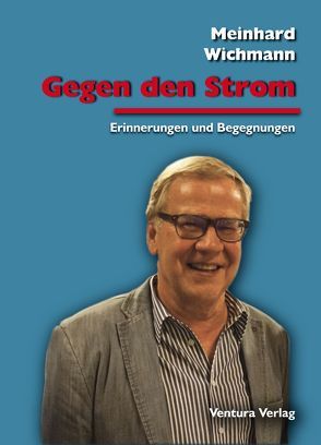 Gegen den Strom von Wichmann,  Meinhard