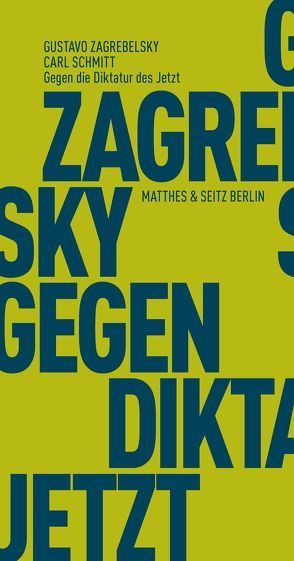 Gegen die Diktatur des Jetzt von G. H. H., Schmitt,  Carl, Zagrebelsky,  Gustavo