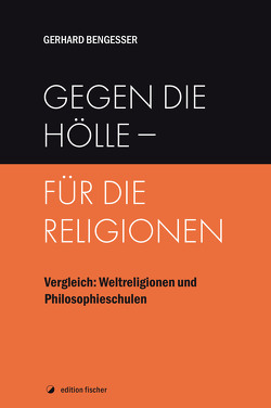 Gegen die Hölle – für die Religionen von Bengesser,  Gerhard