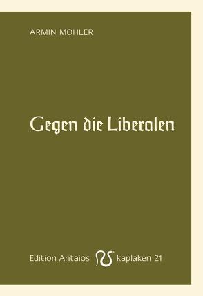 Gegen die Liberalen von Mohler,  Armin