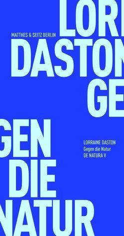 Gegen die Natur von Daston,  Lorraine, Fehrenbach,  Frank, Fischer-Barnicol,  Dora