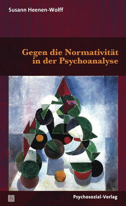 Gegen die Normativität in der Psychoanalyse von Heenen-Wolff,  Susann
