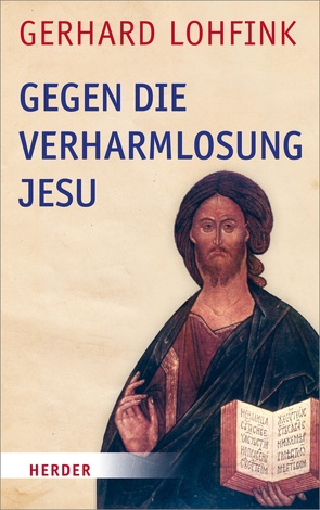 Gegen die Verharmlosung Jesu von Lohfink,  Gerhard