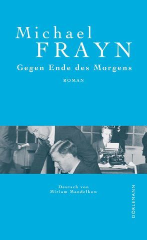 Gegen Ende des Morgens von Frayn,  Michael, Mandelkow,  Miriam