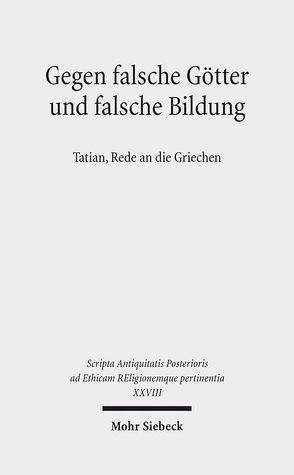 Gegen falsche Götter und falsche Bildung von Gemeinhardt,  Peter, Lakmann,  Marie-Luise, Nesselrath,  Heinz-Günther, Prostmeier,  Ferdinand R, Ritter,  Adolf Martin, Strutwolf,  Holger, Timotin,  Andrei