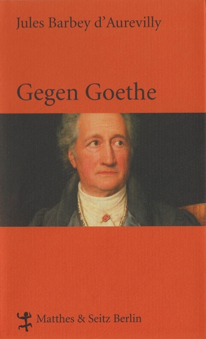 Gegen Goethe von d`Aurevilly,  Jules Barbey, Krämer,  Gernot