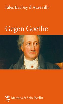 Gegen Goethe von Barbey d`Aurevilly,  Jules, Krämer,  Gernot