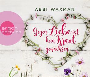 Gegen Liebe ist kein Kraut gewachsen von Marx,  Christiane, Naumann,  Katharina, Waxman,  Abbi