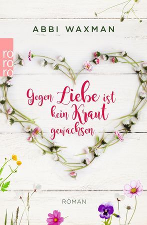 Gegen Liebe ist kein Kraut gewachsen von Naumann,  Katharina, Waxman,  Abbi