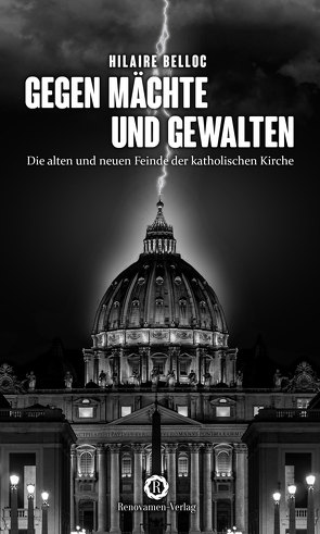 Gegen Mächte und Gewalten von Belloc,  Hilaire, Liehs,  Philipp, Voth,  Julian