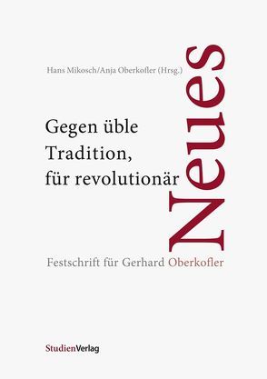 Gegen üble Tradition, für revolutionär Neues von Mikosch,  Hans, Oberkofler,  Anja