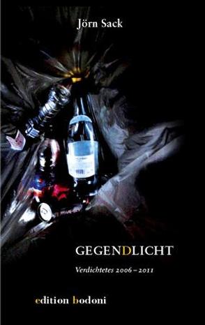 Gegen(d)licht – Verdichtetes 2006 bis 2011 von Galm,  Luise, Johne,  Marc, Sack,  Jörn