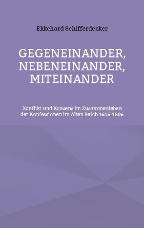 Gegeneinander, nebeneinander, miteinander von Schifferdecker,  Ekkehard