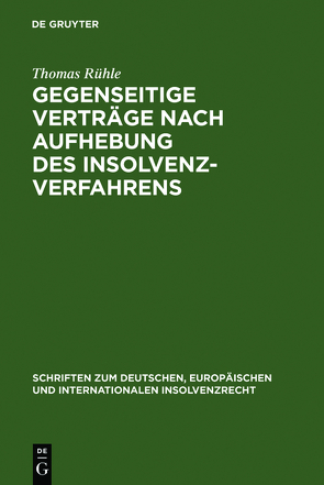 Gegenseitige Verträge nach Aufhebung des Insolvenzverfahrens von Rühle,  Thomas