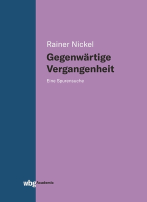 Gegenwärtige Vergangenheit von Nickel,  Rainer