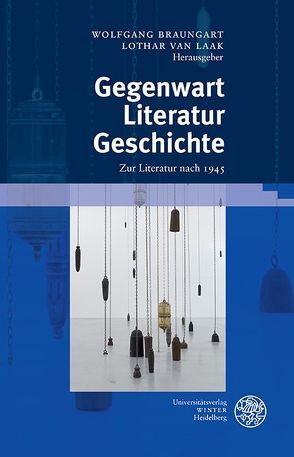 Gegenwart. Literatur. Geschichte von Braungart,  Wolfgang, van Laak,  Lothar