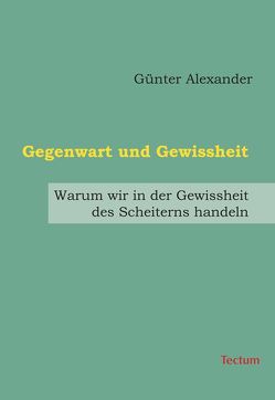 Gegenwart und Gewissheit von Alexander,  Günter