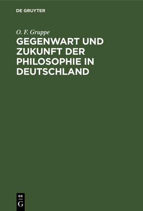 Gegenwart und Zukunft der Philosophie in Deutschland von Gruppe,  O. F.