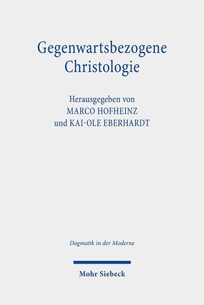 Gegenwartsbezogene Christologie von Eberhardt,  Kai-Ole, Hofheinz,  Marco, Tegtmeier,  Jan-Philip