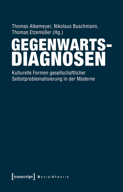 Gegenwartsdiagnosen von Alkemeyer,  Thomas, Buschmann,  Nikolaus, Etzemüller,  Thomas