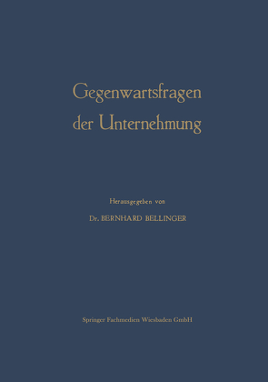 Gegenwartsfragen der Unternehmung von Bellinger,  Bernhard