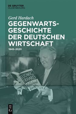 Gegenwartsgeschichte der deutschen Wirtschaft von Hardach †,  Gerd