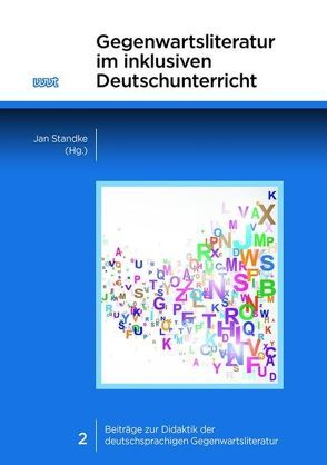 Gegenwartsliteratur im inklusiven Deutschunterricht von Standke,  Jan
