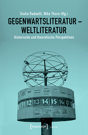 Gegenwartsliteratur – Weltliteratur von Radaelli,  Giulia, Thurn,  Nike