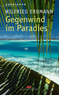 Gegenwind im Paradies von Erdmann,  Wilfried
